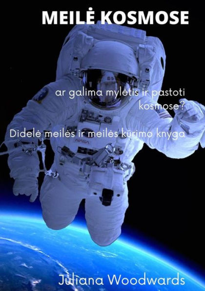 Meile kosmose: ar galima myletis ir pastoti kosmose? Didele meiles ir meiles kurimo knyga