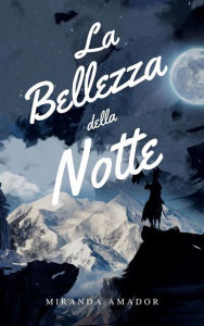 Title: La Bellezza Della Notte, Author: AMADOR MIRANDA
