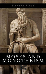 Title: Moses and Monotheism, Author: Sigmund Freud