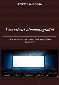 Title: I manifesti cinematografici Una raccolta di oltre 100 manifesti artistici, Author: Mirko Riazzoli