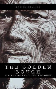 Title: The Golden Bough: Complete Edition, Author: George James Frazer
