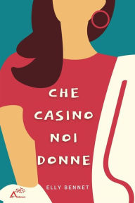 Title: Che casino noi donne, Author: Elly Bennet