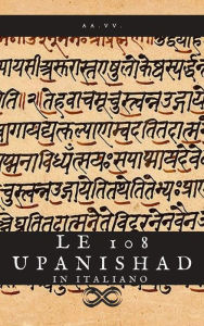 Title: Le 108 Upanishad in italiano: Edizione completa, Author: AA. VV