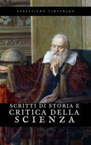 Title: Scritti di storia e critica della scienza, Author: Sebastiano Timpanaro