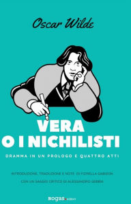 Title: Vera o i nichilisti: Dramma in un prologo e quattro atti, Author: Oscar Wilde