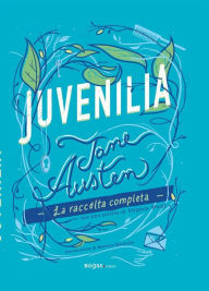 Title: Juvenilia: La raccolta completa, Author: Jane Austen