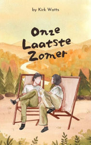 Title: Onze Laatste Zomer, Author: Watts Kirk