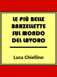 Title: Le più belle barzellette sul mondo del lavoro, Author: Luca Chiellino