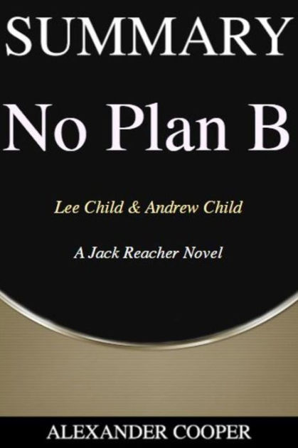 Summary Of No Plan B: By Lee Child & Andrew Child - A Comprehensive ...