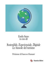 Title: Sostenibile, Esperienziale, Digitale: Le bussole del turismo, Author: Emilia Sarno (a cura di)