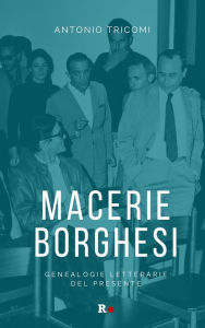 Title: Macerie borghesi: Genealogie letterarie del presente, Author: antonio tricomi