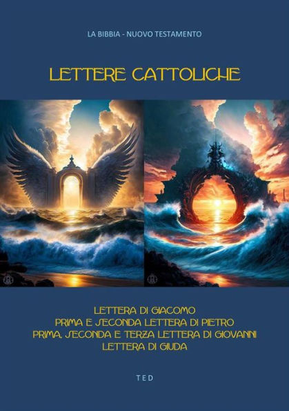 Lettere Cattoliche: Lettera di Giacomo; Prima e seconda lettera di Pietro; Prima, seconda e terza lettera di Giovanni; Lettera di Giuda