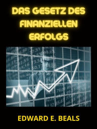 Title: Das Gesetz des finanziellen Erfolgs (Übersetzt), Author: Beals Edward E.