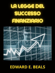 Title: La Legge del Successo finanziario (Tradotto), Author: Beals Edward E.