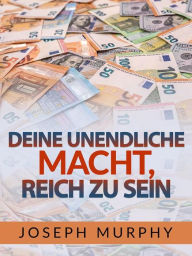 Title: Deine unendliche macht, reich zu sein (Übersetzt), Author: Joseph Murphy
