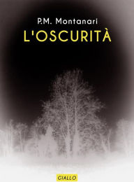 Title: L'oscurità, Author: P.M. Montanari