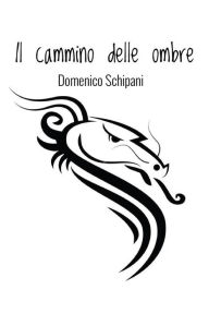 Title: Il cammino delle ombre, Author: Domenico Schipani