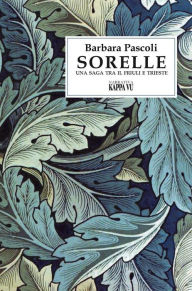 Title: Sorelle: Una saga tra il Friuli e Trieste, Author: Barbara Pascoli