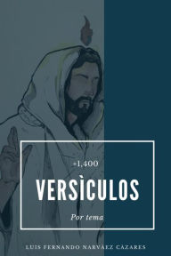 Title: 1,400 Versículos por Tema, Author: Luis Fernando Narvaez Cazares