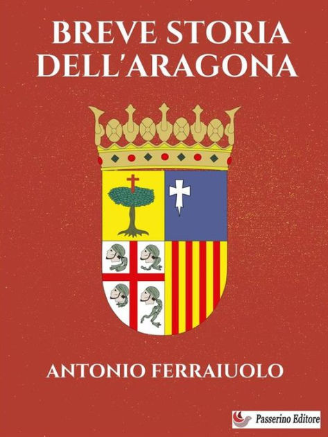 Breve Storia Dell Aragona By Antonio Ferraiuolo EBook Barnes Noble