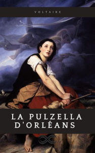 Title: La Pulzella d'Orleans, Author: Voltaire