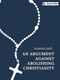 Title: An Argument Against Abolishing Christianity, Author: Jonathan Swift