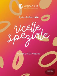 Title: Il piccolo libro delle ricette speziate, Author: Vegolosi
