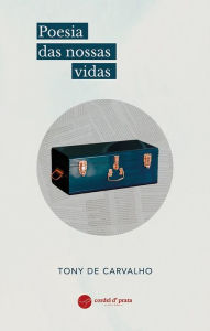 Title: Poesia das nossas vidas, Author: Tony de Carvalho