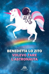Title: Volevo fare l'astronauta, Author: Benedetta Lo Zito