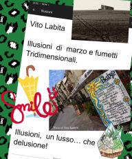 Title: Illusioni di marzo e fumetti tridimensionali: Illusioni, un lusso che delusione!, Author: Labita Vito