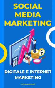 Title: Social Media Marketing (Digitale e Internet Marketing), Author: Patricia Sommer