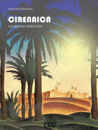 Title: Cirenaica: Un sogno perduto, Author: Giancarlo Bresciani