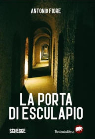 Title: La porta di Esculapio, Author: Antonio Fiore