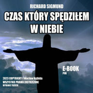 Title: Czas który spedzilemw Niebie, Author: RICHARD SIGMUND