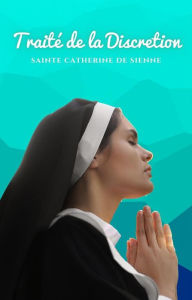 Title: Traité de la Discretion, Author: Sainte Catherine de Sienne