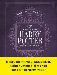Title: Il grande libro degli incantesimi di Harry Potter (non ufficiale): Guida completa a tutti gli incanti e le maledizioni, Author: AA.VV.