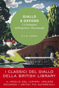 Title: Giallo a Oxford: Un'indagine dell'ispettore Macdonald, Author: E.C.R. Lorac