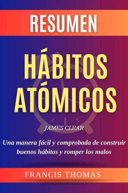 Resumen De Habitos Atomicos Un Metodo Sencillo Y, De Librodia. Editorial  Independently Published En Español