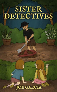 Title: Sister Detectives (a fantasy adventure full-length chapter books for kids)(Full Length Chapter Books for Kids Ages 6-12), Author: Joe Garcia