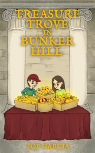 Title: Treasure Trove in Bunker Hill (a fantasy mystery full-length chapter books for kids)(Full Length Chapter Books for Kids Ages 6-12), Author: Joe Garcia