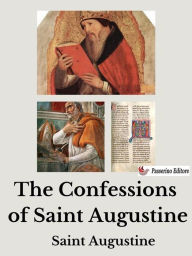 Title: The Confessions of Saint Augustine, Author: Saint Augustine