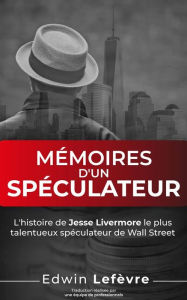 Title: Mémoires d'un spéculateur, Author: Edwin Lefèvre