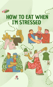 Title: How to eat when I'm stressed, Author: Casal Bertín