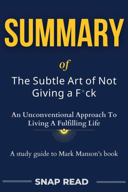 Book Summary Of The Subtle Art Of Not Giving A F Ck An Unconventional