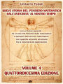 Breve storia del pensiero matematico dall'antichità al nostro tempo: con un breve sguardo da un lato alla filosofia della matematica e dall'altro alla tecnica matematica con qualche accenno ad alcune tra le innumerevoli applicazioni Volume 4 Quattordicesi