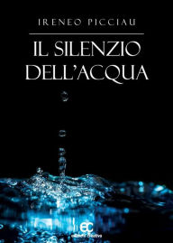 Title: Il silenzio dell'acqua, Author: Ireneo picciau