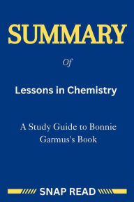 Title: Summary of Lessons in Chemistry: A Study Guide to Bonnie Garmus's Book, Author: Snap Read