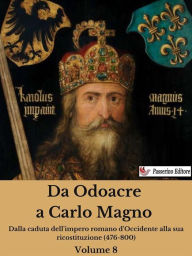 Title: Da Odoacre a Carlo Magno Volume 8, Author: Antonio Ferraiuolo