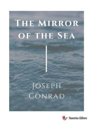 Title: The mirror of the sea, Author: Joseph Conrad