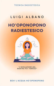 Title: HO'Oponopono Radiestetico, Author: Luigi Albano